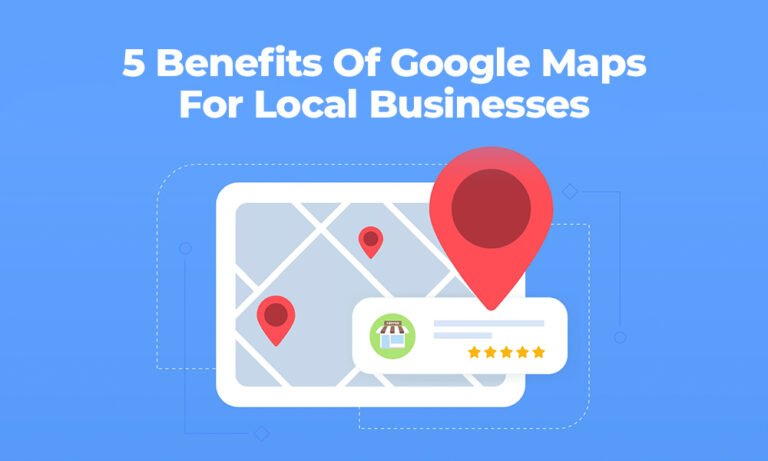 5 Benefits Of Google Maps For Local - 5 Benefits Of Google Maps For Local Businesses 1 1 768x461 