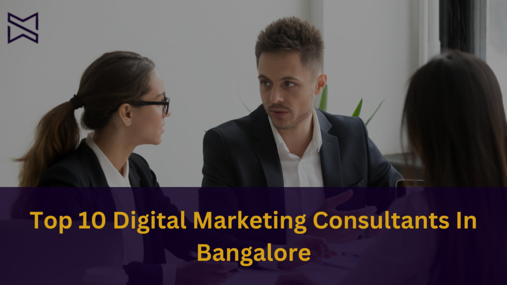 Top 10 Digital Marketing Consultants in Bangalore